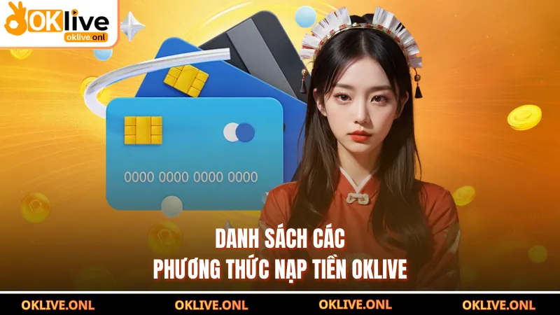 Danh sách các phương thức nạp tiền OKLIVE