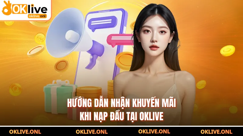 Hướng dẫn nhận khuyến mãi khi nạp đầu tại OKLIVE