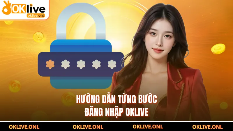 Hướng dẫn từng bước đăng nhập OKLIVE
