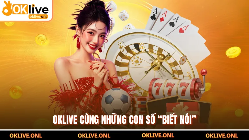 OKLIVE cùng những con số “biết nói”